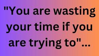 You Are Wasting Your Time If.. | Psychology Facts | Inspirational Quotes | Universe Quotes