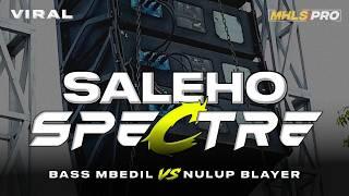 DJ SALEHO X SPECTRE |DJ CEK SOUND FULL BASS BEDIL NULUP BLAYER VIRAL TIKTOK 2024 (MHLS PRO)