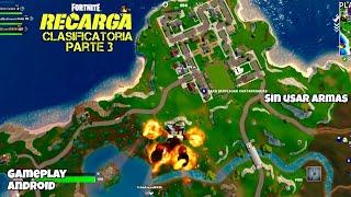 Fortnite Recarga Clasificatoria Parte 3 Sin Usar Armas Gameplay Android