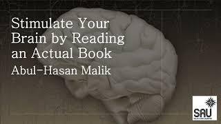 Stimulate Your Brain by Reading an Actual Book - Abul-Hasan Malik