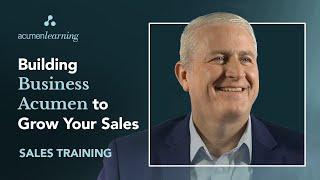 Building Business Acumen to Grow Your Sales