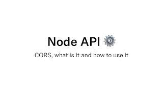 Node API - CORS, what is it and how to use it