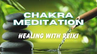 Unlock Healing Energy: Chakra Meditation with Reiki