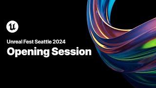 Unreal Fest Seattle 2024 | Opening Session Livestream