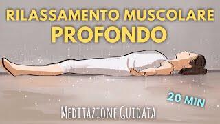 Rilassamento Muscolare Profondo - Meditazione Guidata Italiano