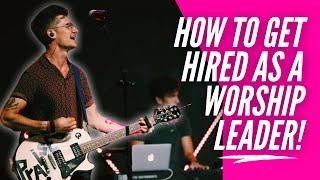 How to get HIRED as a Worship Leader! (Tips and Lessons)