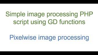 Simple image processing PHP script using GD functions