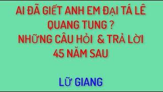 Ai đã giết anh em đại tá Lê Quang Tung những câu hỏi và trả lời 45 năm sau -Lữ Giang