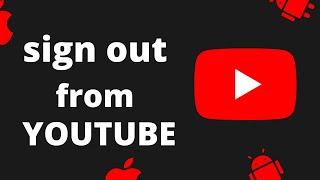 How to Logout of YouTube Account on Mobile (2023) | Sign out of Youtube Account