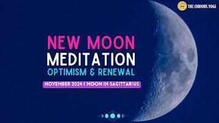 Sagittarius New Moon Meditation Nov 30 / Dec 1 2024 I Embracing Optimism & Renewal ⭐️ ️