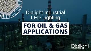 Dialight Industrial LED Lighting for Oil and Gas Applications