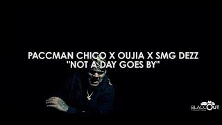 Paccman Chico x Ouija x Smg Dezz - Not A Day Goes By