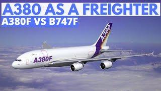Can there be an A380F? | A380F Vs B747F | AviaThusiast
