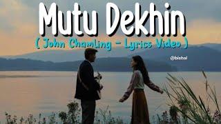 Mutu Dekhin - John Chamling ( Raw Version ) [ Lyrics Video ] ( Man mai Chau Timi Man mai Basnu Hai )