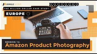 Jungle Scout's Million Dollar Case Study - Session #12 DIY Amazon Product Photography