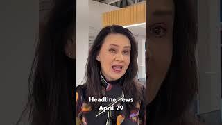 Headline news for April 29th, 2025.