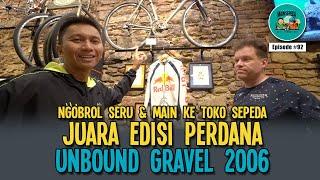 Ngobrol Seru & Main ke Toko Sepeda Juara Edisi Perdana Unbound Gravel 2006 - Podcast Mainsepeda #92