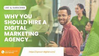 Why You Should Hire A Digital Marketing Agency | Sprout Digital