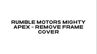 Rumble Motors Might Apex - Remove Frame Cover