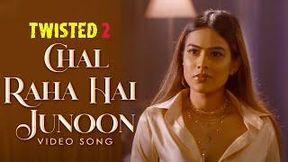 Chal Raha Hai Junoon - Video Song | Twisted 2 | Nia Sharma | Rrahul Sudhir | Vikram Bhatt