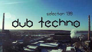 DUB TECHNO || Selection 139 || Vertical Reverberation