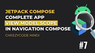 Jetpack Compose App - ViewModels in Navigation, Flows, MVVM | CheezyCode Hindi