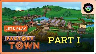 Factory Town - Let's Play Series - Getting Started - Part 1