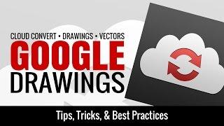 CloudConvert, Google Drawings, and Vector Graphics Best Practices