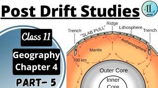 Post Drift Studies | Distribution of Oceans and Continents | Class 11 Geography Chapter 4 | NCERT