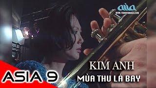 MÙA THU LÁ BAY | Lời Việt: Nam Lộc | KIM ANH | ASIA 9