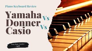 Piano Keyboard Review: Yamaha vs Donner vs Casio