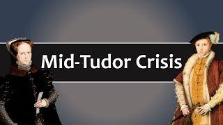 What was the Mid Tudor Crisis - And Was it Really a Crisis?