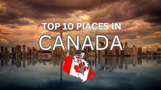 Discovering canada top 10 must-visit tourist destinations - travel video