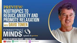 [PREVIEW] Nootropics to Reduce Anxiety and Promote Relaxation w/ David Tomen