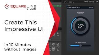 Create an Impressive UI in 10 Minutes without Images | SquareLine Studio