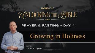 Day 4 - Unlocking The Bible - Growing in Holiness |  Chris Staples