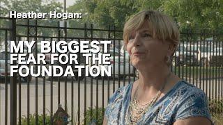 Heather Hogan: My Biggest Fear For The Foundation