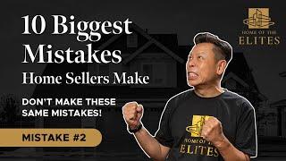 The Ten BIGGEST Mistakes Home Sellers Make - Ep #2