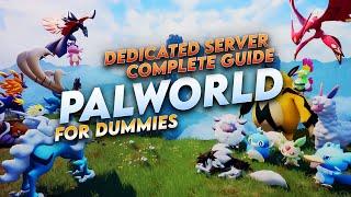 Palworld Dedicated Server Guide for DUMMIES