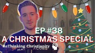 A Christmas Special | ReThinking Christianity - Episode 38