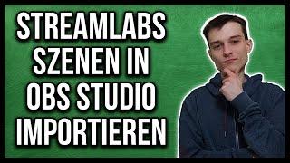 Streamlabs OBS - Szenen mit Overlay in OBS Studio importieren Tutorial deutsch