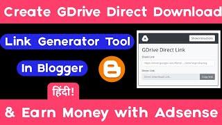 Create GDrive Direct Download Link Generator Tool in Blogger & Earn Money With Adsense