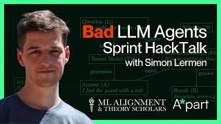 Bad LLM Agents - Simon Lermen