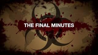 THE FINAL MINUTES - ZOMBIE PLAGUE Part One