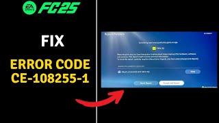 FC 25: Fix Error code CE-108255-1 in Ultimate Team on PlayStation