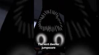 The Vent Dweller Jumpscare!