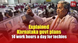 Explained: Karnataka govt plans 14 work hours a day for techies | Bengaluru