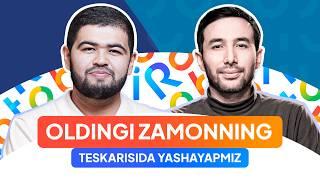 Oldingi zamonning teskarisida yashayapmiz...
