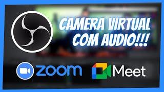 CAMERA VIRTUAL DO OBS COM AUDIO!!! Envie o conteudo do OBS para Zoom, Meet e + (Audio e Video)