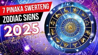 7 LUCKY ZODIAC SIGNS IN 2025! SWERTENG ZODIACS SA 2025 ALAMIN.